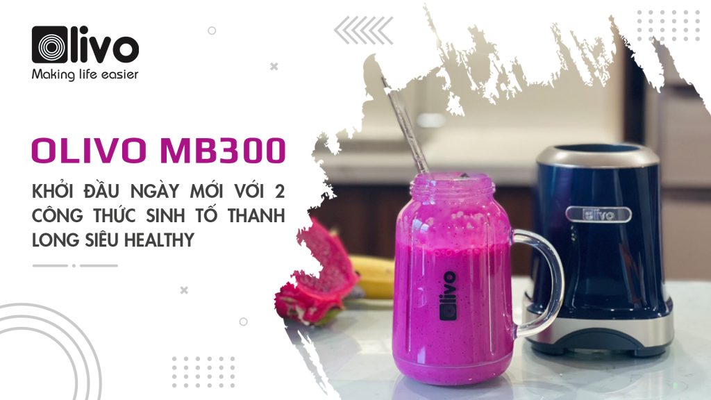 sinh tố thanh long thơm ngon với sản phẩm máy xay OLIVO