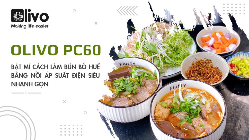làm bún bò Huế bằng nồi áp suất điện OLIVO PC60