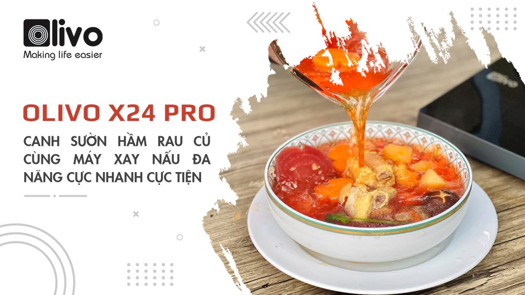 Canh sườn hầm rau củ cùng máy xay nấu đa năng OLIVO X24 PRO
